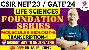CSIR NET 2023 | GATE 2024 | Life Sciences | Molecular Biology | Transcription 1 | Dr Ashish Gupta