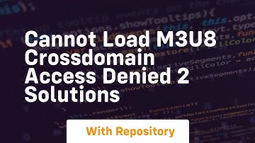 Cannot load m3u8 crossdomain access denied 2 solutions