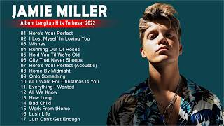 Jamie Miller Greatest Hits Full Album 2022 - Daftar Putar Lagu Terbaik 2022