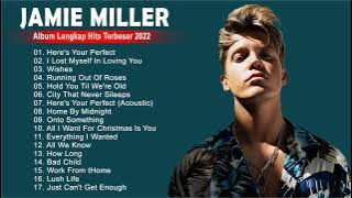 Jamie Miller Greatest Hits Full Album 2022 - Daftar Putar Lagu Terbaik 2022