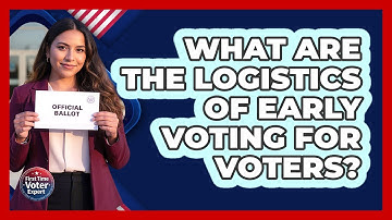 What Are The Logistics Of Early Voting For Voters? - First Time Voter Expert
