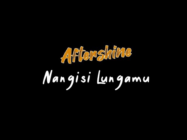 Nangisi Lungamu - Aftershine Ft. Tiara Linggar (Lirik) class=