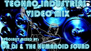 TECHNO INDUSTRIAL VIDEO MIX VOL 1 BY DR DJ & THE HUMANOID SQUAD