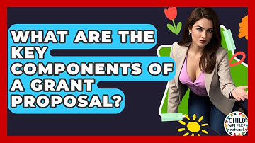 What Are The Key Components Of A Grant Proposal? - Child Welfare Network