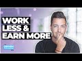 My recipe for working less and earning more