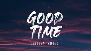 Larissa Lambert - Good Time (Lyrics)