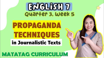 PROPAGANDA TECHNIQUES||Journalistic Text|ENGLISH 7| Week 5|QUARTER 3|MATATAG Curriculum