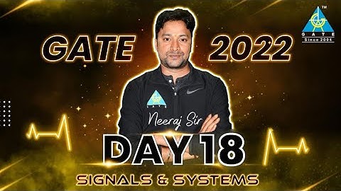#18 Signals & Systems By Neeraj Sir | EE/EC/IN | GATE 2022