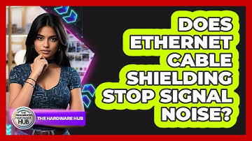 Does Ethernet Cable Shielding Stop Signal Noise? - The Hardware Hub