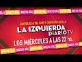 La Izquierda Diario TV - Programa 27 - 12/10/2016