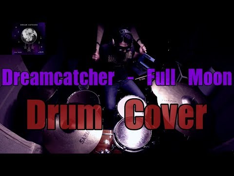 dreamcatcher full moon dreamcatcher 드림캐쳐 full moon drum cover by rhee si woo dreamcatcher full moon dreamcatcher 드림캐쳐 full moon drum cover by rhee si woo
