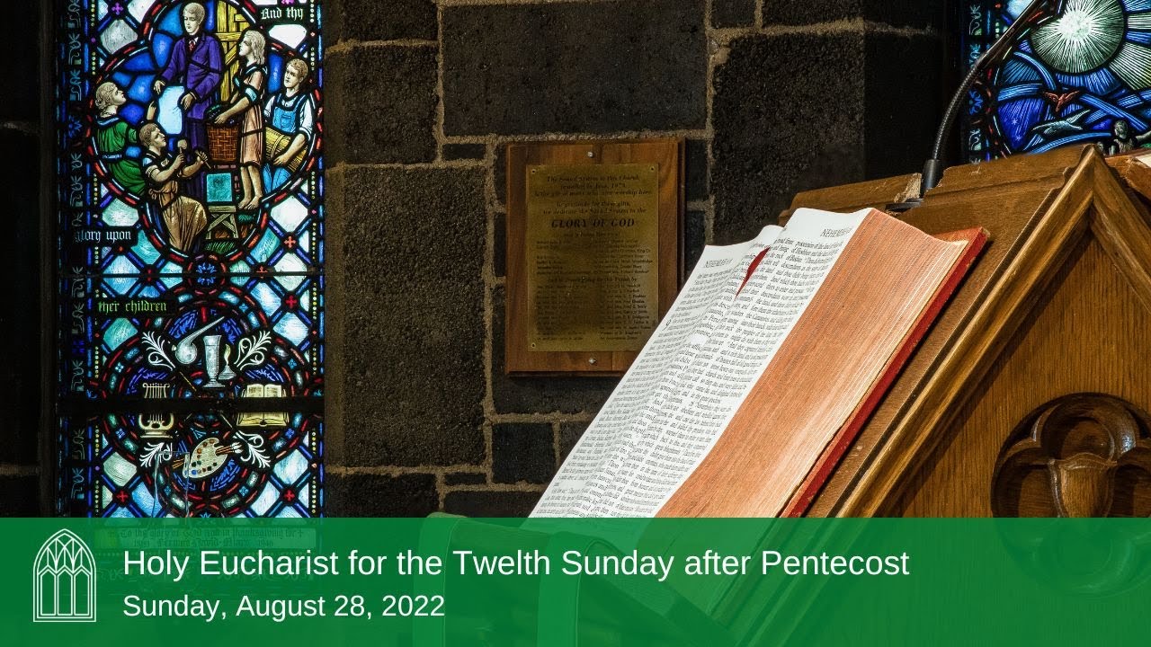 Holy Eucharist for 12th Sunday after Pentecost | August 28, 2022 - YouTube