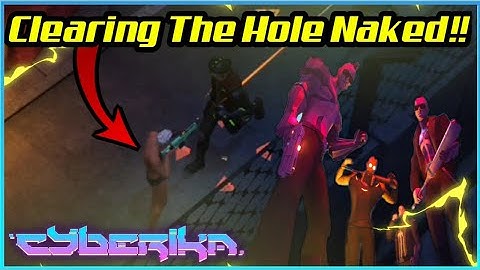 Clearing The Hole Naked is Profitable? | Cyberika :Action Cyberpunk RPG Gameplay