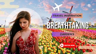 Escape to Paradise: The World's Most Stunning Gardens, YOU HAVE TO SEE!