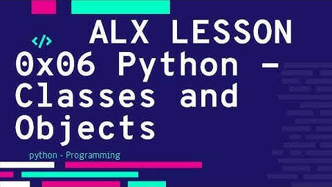 0x06 Python - Classes and Objects فيديو الحل | ALX بالعربي