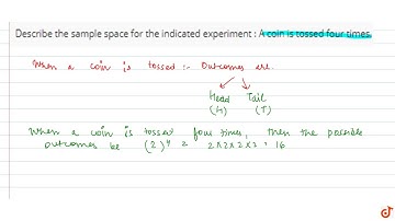 Describe the sample space for the indicated experiment : A coin is tossed four times....