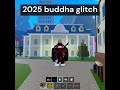 2023 Buddha glitch 2025 now Buddha glitch #bloxfurit