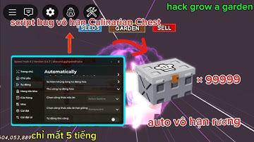 Cách hack grow a garden bug vô hạn rương Culinarian Chest chỉ mất 5 tiếng có ngay ×999 rương