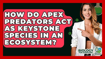 How Do Apex Predators Act As Keystone Species In An Ecosystem? - Biology For Everyone