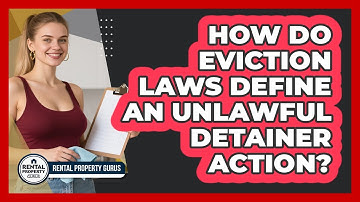 How Do Eviction Laws Define An Unlawful Detainer Action? - Rental Property Gurus