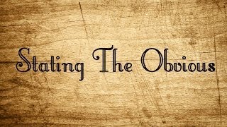 Stating The Obvious with Arcᴴᴰ