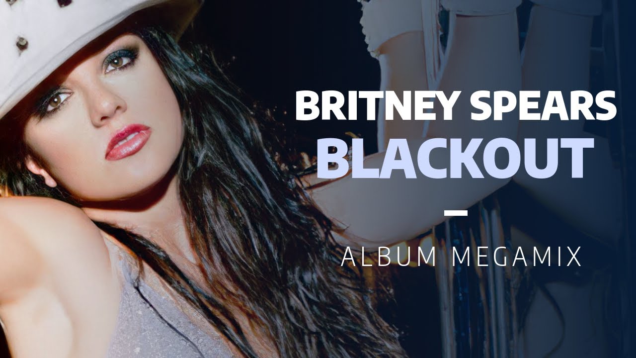 Britney Spears | Blackout Album Megamix - YouTube