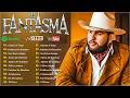 El Fantasma Grandes Éxitos Mix 2026 - Puras Canciones Perronas 2026 ｜ Lo Mejor de El Fantasma Mix