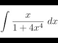 Integral of x/(1+4x^4) (substitution)