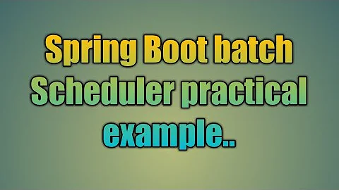 106.Spring Boot Batch Scheduler Example