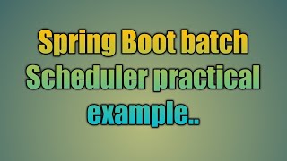 106.Spring Boot Batch Scheduler Example - YouTube