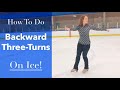 How To Do Backward Three-Turns on Ice!! - Figure Skating Tutorial