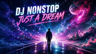 DJ Nonstop - Just A Dream (ReMix)