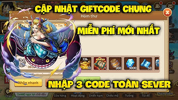 Cập Nhật Giftcode Chung Huyền Thoại Hải Tặc Mới Nhất - Nhập 3 Code Chung Sự Kiện Toàn Sever Hôm Nay