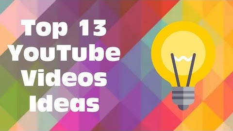 Top 13 Youtube Videos Ideas for New YouTubers - Lunar Computer College