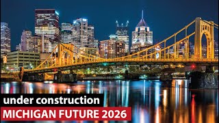 mega projects under construction in Michigan in 2024-2026