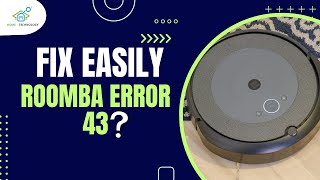 Roomba Error 43: Fix Easily in Seconds! 🚀