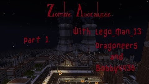 Zombie Apocalypse: Part 1 w/ Lego_man_13, Dragoneer 5 and Bobby4436