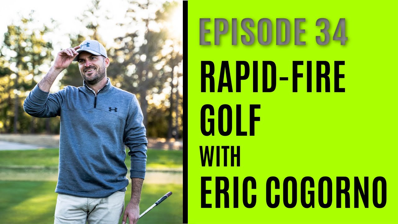 RapidFire Golf With Eric CogornoEpisode 34 YouTube
