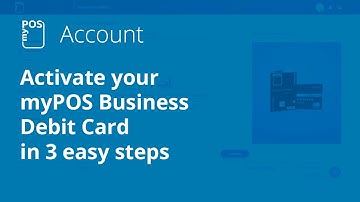How to activate your myPOS Business Debit Card in 3 easy steps