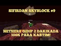 SIFIRDAN SKYBLOCK #9 NETHERA GİDEREK 2 DAKİKADA 100K PARA KASTIM - Minecraft Craftrise Skyblock