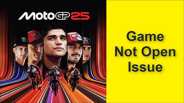 How to Fix MotoGP 25 Game Not Open Issue 2025