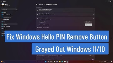 Fix Windows Hello PIN Remove Button Grayed Out Windows 11/10