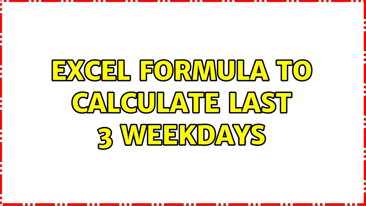 Excel Formula To Calculate Last 3 Weekdays YouTube excel-formula-to-calculate-last-3-weekdays-youtube