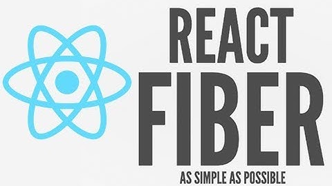 React 16 (React Fiber) explained as simply as possible