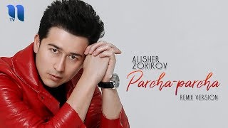 Alisher Zokirov - Parcha-parcha | Алишер Зокиров - Парча-парча (remix version)