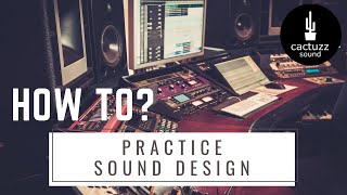 Mastering The Art Of Sound Design: My Practice Routine