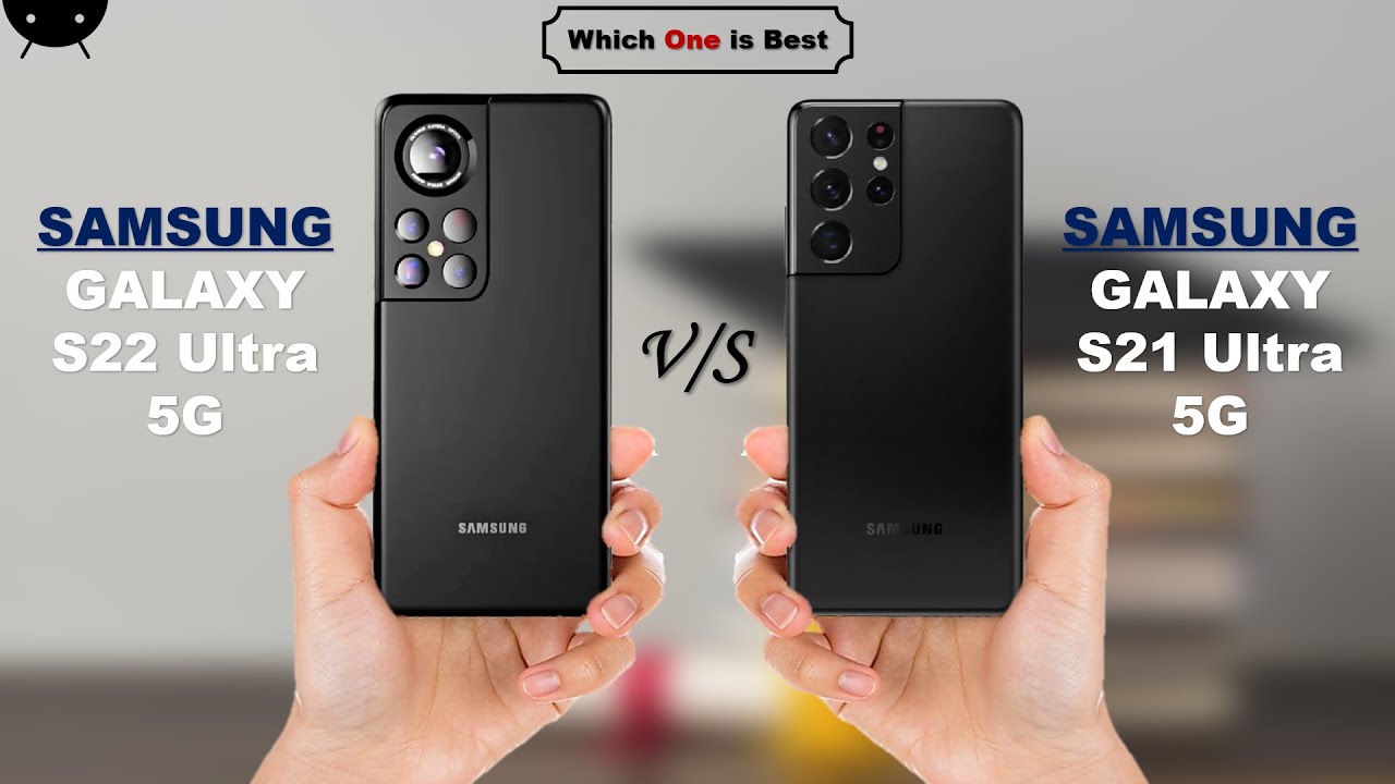 Galaxy S22 Ultra vs S21 Ultra 5G - Compare Phone Features