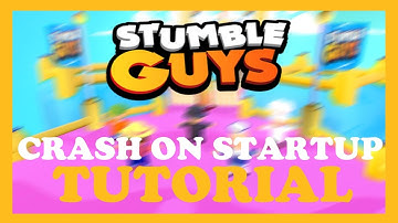 Stumble Guys – How to Fix Crash on Startup – Complete Tutorial 2022