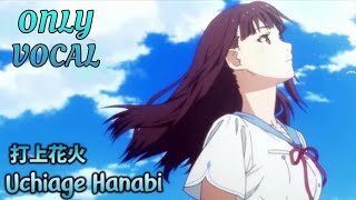 "Fireworks" "打上花火 (Uchiage Hanabi)" DAOKO × Kenshi Yonezu - Japanese Song - Only Vocal - No Music