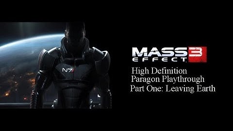 Mass Effect 3 HD (No Commentary) Hardcore Paragon Walkthrough Part 1: Leaving Earth